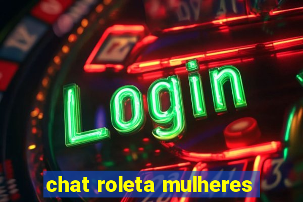 chat roleta mulheres